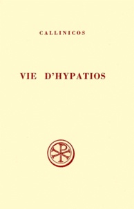 G-J-M Bartelink et  Callinicos - Vie D'Hypatios. Edition Bilingue Francais-Grec.