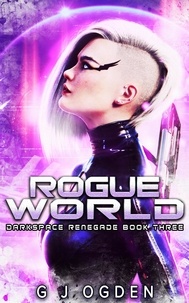  G J Ogden - Rogue World - Darkspace Renegade, #3.