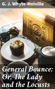 General Bounce; Or, The Lady and the Locusts