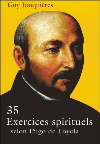 G Jonqueres - 35 exercices spirituels - Selon Iñigo de Loyola.