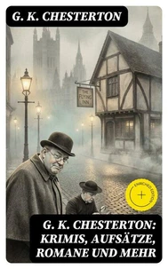 G. K. Chesterton: Krimis, Aufsätze, Romane und mehr