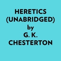  G. K. Chesterton et  AI Marcus - Heretics (Unabridged).