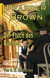 G. K. Chesterton et Klaus-Dieter Sedlacek - Pfarrer Brown -  Der Fluch des Buches - Eine neu übersetzte Father Brown Story III.