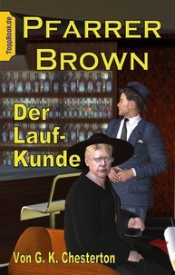 G. K. Chesterton et Klaus-Dieter Sedlacek - Pfarrer Brown - Der Laufkunde - Eine neu übersetzte Father Brown Story II.