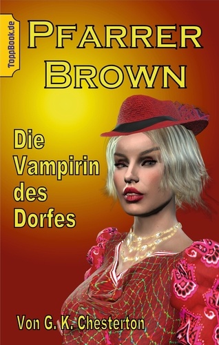Pfarrer Brown -  Die Vampirin des Dorfes. Eine neu übersetzte Father Brown Story IX