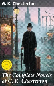 The Complete Novels of G. K. Chesterton