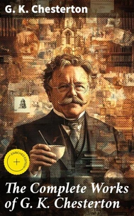 The Complete Works of G. K. Chesterton