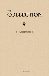 G. K. Chesterton - The G. K. Chesterton Collection.