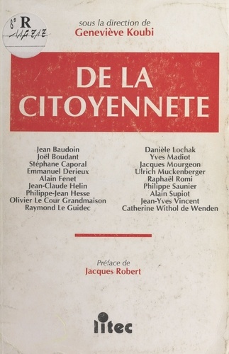 De la citoyenneté. Colloque des 3, 4 et 5 novembre 1993, Faculté de droit et des sciences politiques de Nantes...
