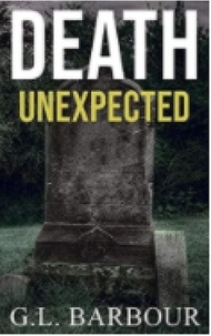  G.L. Barbour - Death Unexpected - Ron Looney Mystery Series, #1.