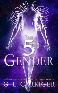  G. L. Carriger et  Gail Carriger - The 5th Gender: A Tinkered Stars Mystery - Tinkered Stars, #1.