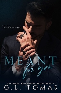  G.L. Tomas - Meant For You - The Kinky Matchmaker Series, #1.