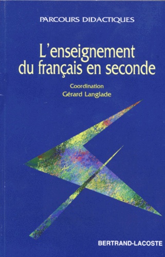  G.LANGLADE - L'enseignement du français en seconde.