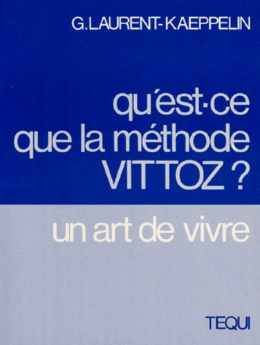 Qu Est Ce Que La Methode Vittoz Un Art De Vivre De G Laurent Kaeppelin Livre Decitre