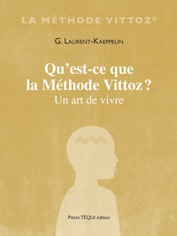 G. Laurent-Kaeppelin - Qu'est-ce que la Méthode Vittoz ? - Un art de vivre.