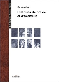 G. Lenotre - Histoires de police et d'aventure.