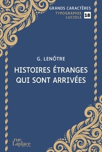 G. Lenotre - Histoires étranges qui sont arrivées - Grands caracteres, edition accessible pour les malvoyants.