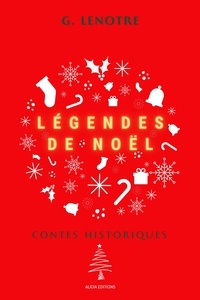 G. Lenotre - Légendes de Noël - Contes Historiques.