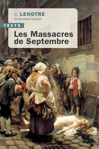 G. Lenotre - Les massacres de septembre.
