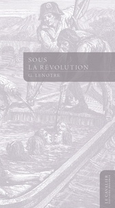 G. Lenotre - Sous la Révolution.