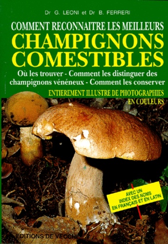 G Leoni et B Ferreri - Comment Reconnaitre Les Meilleurs Champignons Comestibles.