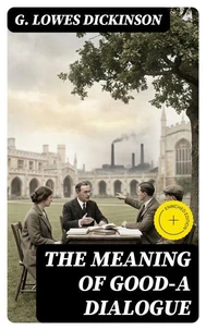 The Meaning of Good—A Dialogue