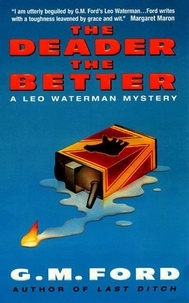 G.M. Ford - The Deader the Better - A Leo Waterman Mystery.
