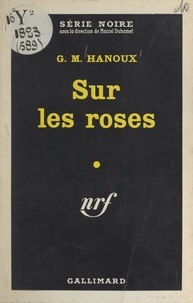 G. M. Hanoux et Marcel Duhamel - Sur les roses.