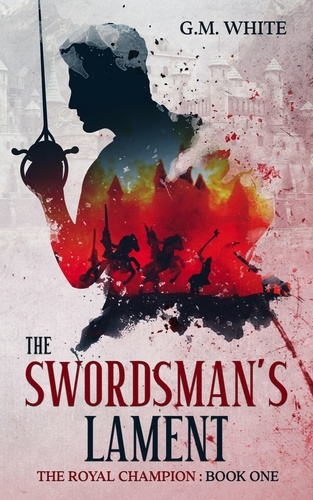  G.M. White - The Swordsman's Lament - The Royal Champion, #1.