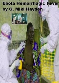  G Miki Hayden - "Ebola Hemorrhagic Fever".