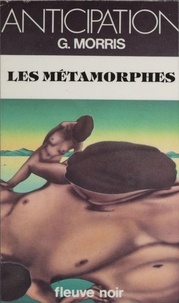 G Morris - Les Métamorphes.