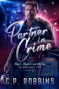  G.P. Robbins - Partner in Crime - Magic, Mayhem, and the Law in Precinct #153, #2.