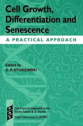 G-P Studzinski - Cell Growth, Differentiation And Senescence. A Practical Approach.