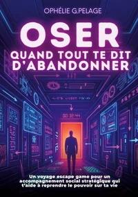 Oser quand tout te dit d'abandonner
