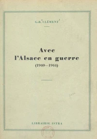 Avec l'Alsace en guerre, 1940-1944