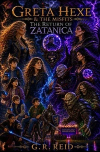 Greta Hexe & The Misfits:Book 5 The Return of Zatanica