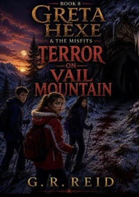 Greta Hexe & The Misfits: Book 8 Terror on Vail Mountain