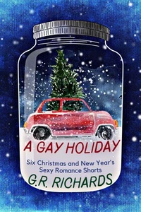A Gay Holiday: Six Christmas and New Year’s Sexy Romance Shorts