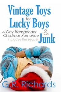  G.R. Richards - Vintage Toys for Lucky Boys and Junk: A Gay Transgender Christmas Romance.