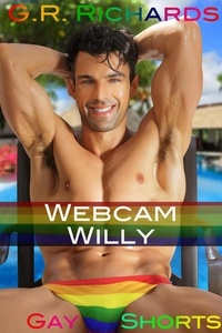  G.R. Richards - Webcam Willy - Gay Shorts.