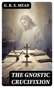 The Gnostic Crucifixion