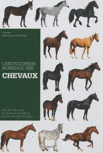 G Ravazzi - L'Encyclopédie mondiale des chevaux de race - Plus de 150 races de chevaux de selle et poneys de tous les pays.