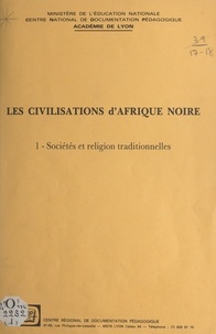 G. Roche et Christian Roche - Les civilisations d'Afrique Noire (1) - Sociétés et religion traditionnelles.