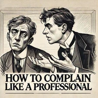 How to Complain Like a Professional