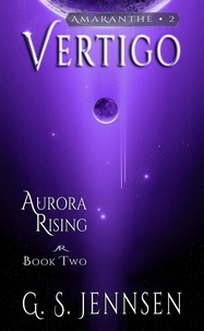  G. S. Jennsen - Vertigo (Aurora Rising Book Two) - Amaranthe, #2.
