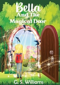  G. S. Williams - Bella and The Magical Door.