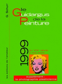 G Schurr - Le Guidargus De La Peinture Du Xixeme Siecle A Nos Jours. Edition 1999.