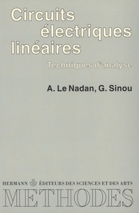 G Sinou et A Le Nadan - Circuits électriques linéaires - Techniques d'analyse.