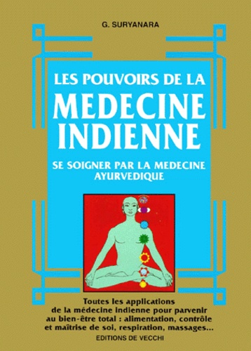 G Suryanara - Les Pouvoirs De La Medecine Indienne. Se Soigner Par La Medecine Ayurvedique.