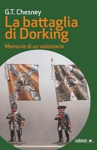 G.T. Chesney et Carlo Pagetti - La battaglia di Dorking - Memorie di un volontario.